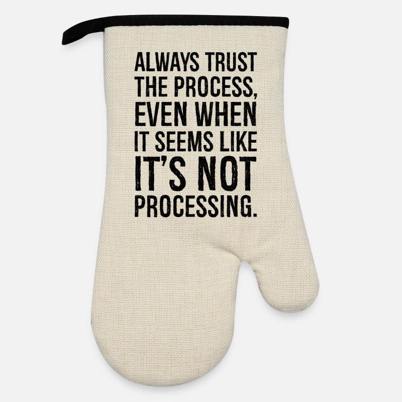 Always trust the process even when it seems like - Ofenhandschuh mit Gummibeschichtung - Leinen/Schwarz 