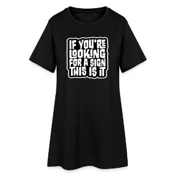 If You're Looking For A Sign This Is It Lustig - Women’s T-Shirt Dress - black - Front