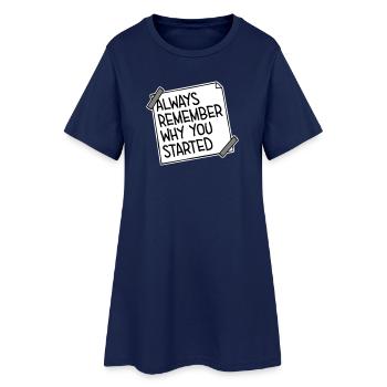 Always Remember Why You Started Motivation Spruch - Frauen T-Shirt-Kleid - Light Navy - Vorne