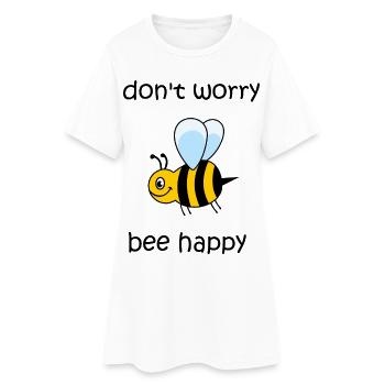 don't worry be happy, bee happy, happy bee - Women’s T-Shirt Dress - white - Front