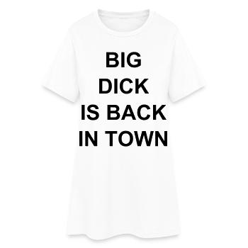 big dick is back in town,Spruch,Sex,Fuck,Party - Frauen T-Shirt-Kleid - Weiß - Vorne