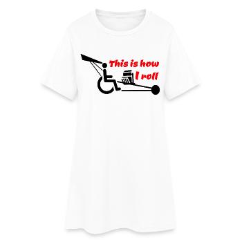Voici comment je roule avec mon fauteuil roulant avec moteur V8 # - Robe T-shirt Femme - blanc - Devant