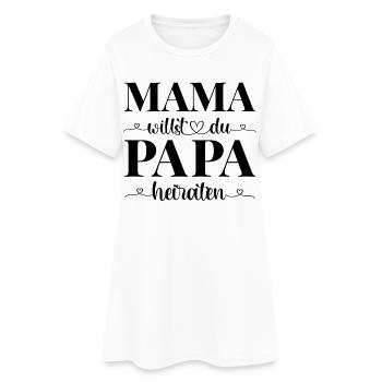 Heiratsantrag Antrag Mama willst du Papa heiraten - Frauen T-Shirt-Kleid - Weiß - Vorne