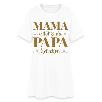 Hochzeit Antrag Kind Mama willst du Papa heiraten - Frauen T-Shirt-Kleid - Weiß - Vorne