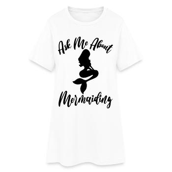 Ask Me About Mermaiding Mermaid Themed Swimming Co - Women’s T-Shirt Dress - white - Front