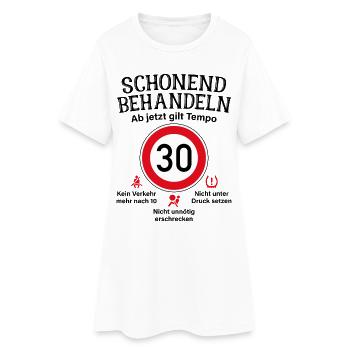 30. Geburtstag Schonend Behandeln 30 Tempolimit 30 - Frauen T-Shirt-Kleid - Weiß - Vorne