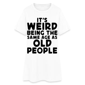 Étrange d’être aussi vieux que les personnes âgées* - Robe T-shirt Femme - blanc - Devant
