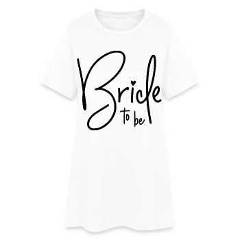 Bride to be - Frauen T-Shirt-Kleid - Weiß - Vorne