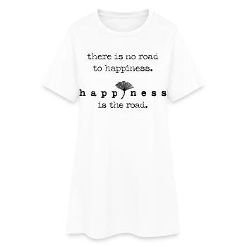 Il n’y a pas de route vers le bonheur, c’est la route – Ginkgo - Robe T-shirt Femme - blanc - Devant