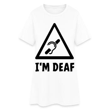 I'm deaf. Deaf, hard of hearing, deafness. - Women’s T-Shirt Dress - white - Front