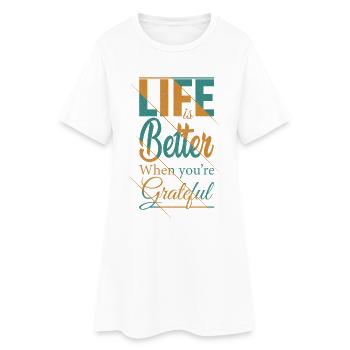 life is better when you're grateful - Women’s T-Shirt Dress - white - Front