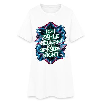 Ich zahle Steuern! ich spende nicht. - Frauen T-Shirt-Kleid - Weiß - Vorne