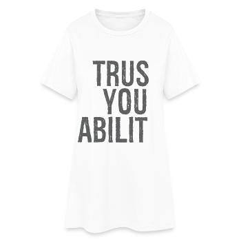 Vertrauen Sie auf Ihre Fähigkeiten - Frauen T-Shirt-Kleid - Weiß - Vorne