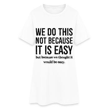 nous ne faisons pas ça parce que c'est facile - Robe T-shirt Femme - blanc - Devant