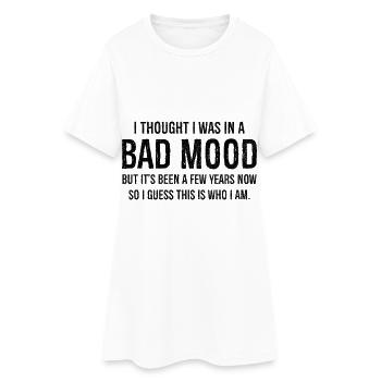 Half It I Thought I Was Just In A Bad Mood Adults - Frauen T-Shirt-Kleid - Weiß - Vorne