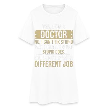 je suis médecin non je ne peux pas réparer stupide - Robe T-shirt Femme - blanc - Devant