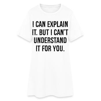 I can explain it but I can't understand it for you - Frauen T-Shirt-Kleid - Weiß - Vorne