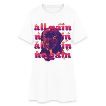 All Pain No Gain – Dramatic Dog - Women’s T-Shirt Dress - white - Front