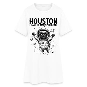 Houston I Have So Many Problems Mops Weltall - Frauen T-Shirt-Kleid - Weiß - Vorne