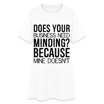 Votre entreprise a-t-elle besoin d’attention parce que la mienne - Robe T-shirt Femme - blanc - Devant