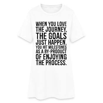 when you love the journey the goals just happen - Frauen T-Shirt-Kleid - Weiß - Vorne