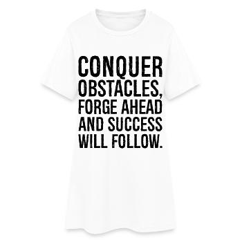 conquer obstacles forge ahead and success will - Women’s T-Shirt Dress - white - Front