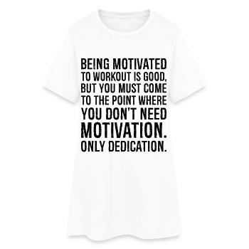 being motivated to workout is good - Women’s T-Shirt Dress - white - Front