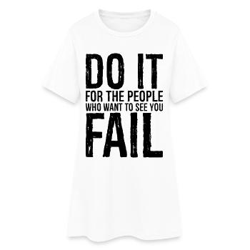 Faites-le pour les gens qui veulent vous voir échouer - Robe T-shirt Femme - blanc - Devant