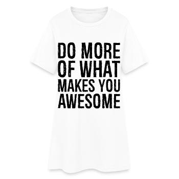 Faites plus de ce qui vous rend génial - Robe T-shirt Femme - blanc - Devant