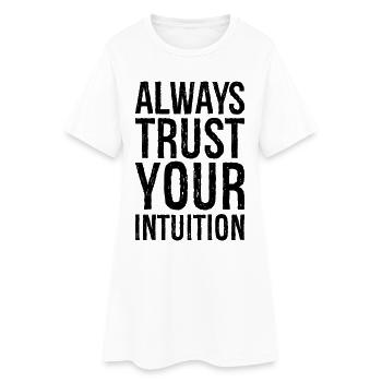 always trust your intuition - Women’s T-Shirt Dress - white - Front