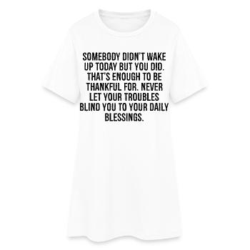 Quelqu’un ne s’est pas réveillé aujourd’hui, mais vous l’avez fait, c’est - Robe T-shirt Femme - blanc - Devant