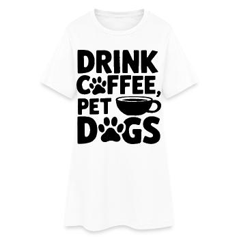 Boire du café Citation de chiens de compagnie - Robe T-shirt Femme - blanc - Devant