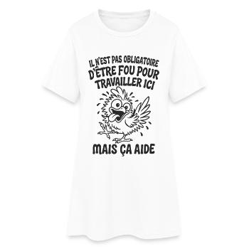 Il N’est Pas Obligatoire d’Être Fou Pour Travaille - Robe T-shirt Femme - blanc - Devant