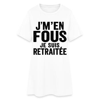 J’m’en fous je suis retraitée humour drôle cadeau - Robe T-shirt Femme - blanc - Devant