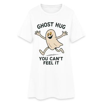 Ghost Hug You Can't Feel It Funny Saying - Women’s T-Shirt Dress - white - Front