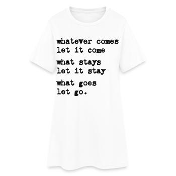 whatever comes let it come – Mindset – Typo-Motif - Women’s T-Shirt Dress - white - Front