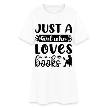 Just a girl who loves books - Women’s T-Shirt Dress - white - Front