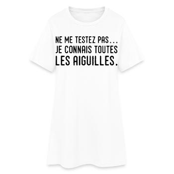 Ne me testez pas… je connais toutes les aiguilles - Robe T-shirt Femme - blanc - Devant