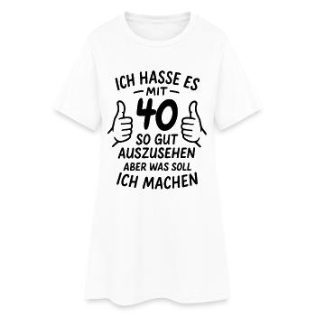 Ich hasse es mit 40 so gut auszusehen - Spruch - Frauen T-Shirt-Kleid - Weiß - Vorne