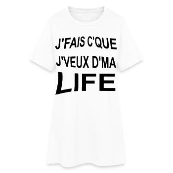 Je_fais_ce_que_je_veux_de_ma_life - Women’s T-Shirt Dress - white - Front