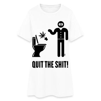 Quit The Shit! (Cannabis / Marijuana / Hemp / B) - Women’s T-Shirt Dress - white - Front