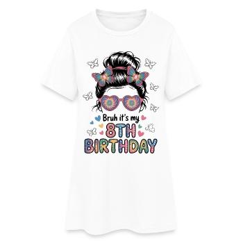 Bruh It's My 8th Birthday Messy Bun - Women’s T-Shirt Dress - white - Front