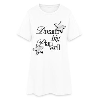Dream Big Plan Well - Frauen T-Shirt-Kleid - Weiß - Vorne