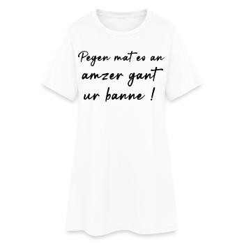 Pegen mat eo an amzer gant your banne! - Women’s T-Shirt Dress - white - Front