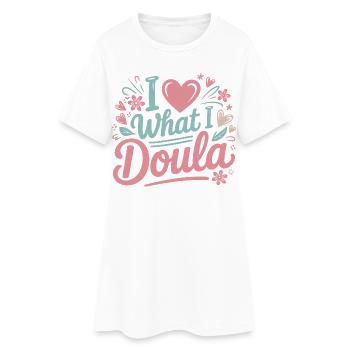 J’adore ce que je fais, doula - Robe T-shirt Femme - blanc - Devant