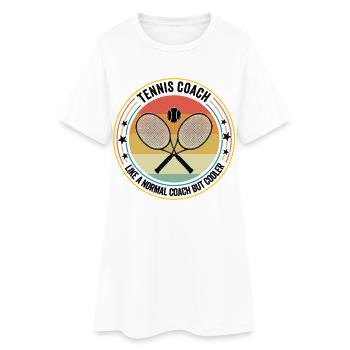 Tennis Coach Like A Normal Coach But Cooler - Women’s T-Shirt Dress - white - Front