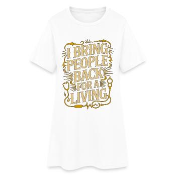 ICU Nurse I Bring People Back Trauma Response - Women’s T-Shirt Dress - white - Front