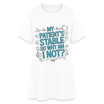 ICU Nurse My Patient's Stable Acute Care Nurse - Frauen T-Shirt-Kleid - Weiß - Vorne