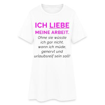 Ich liebe meine Arbeit Neon Pink - Frauen T-Shirt-Kleid - Weiß - Vorne