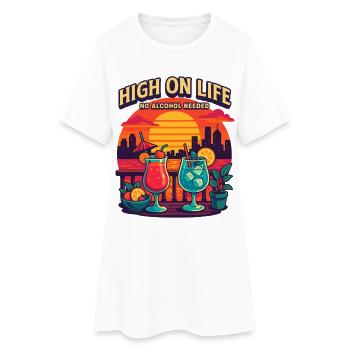 high on life, no alcohol needed - Women’s T-Shirt Dress - white - Front
